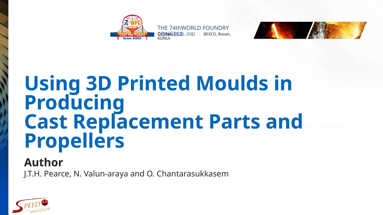 Title slide of the Speed 3D Mold presentation "Using 3D Printed Moulds in Producing Cast Replacement Parts and Propellers" at the 74th World Foundry Congress.